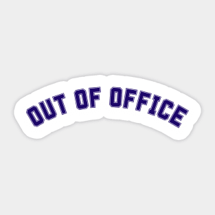 OUT OF OFFICE Sticker